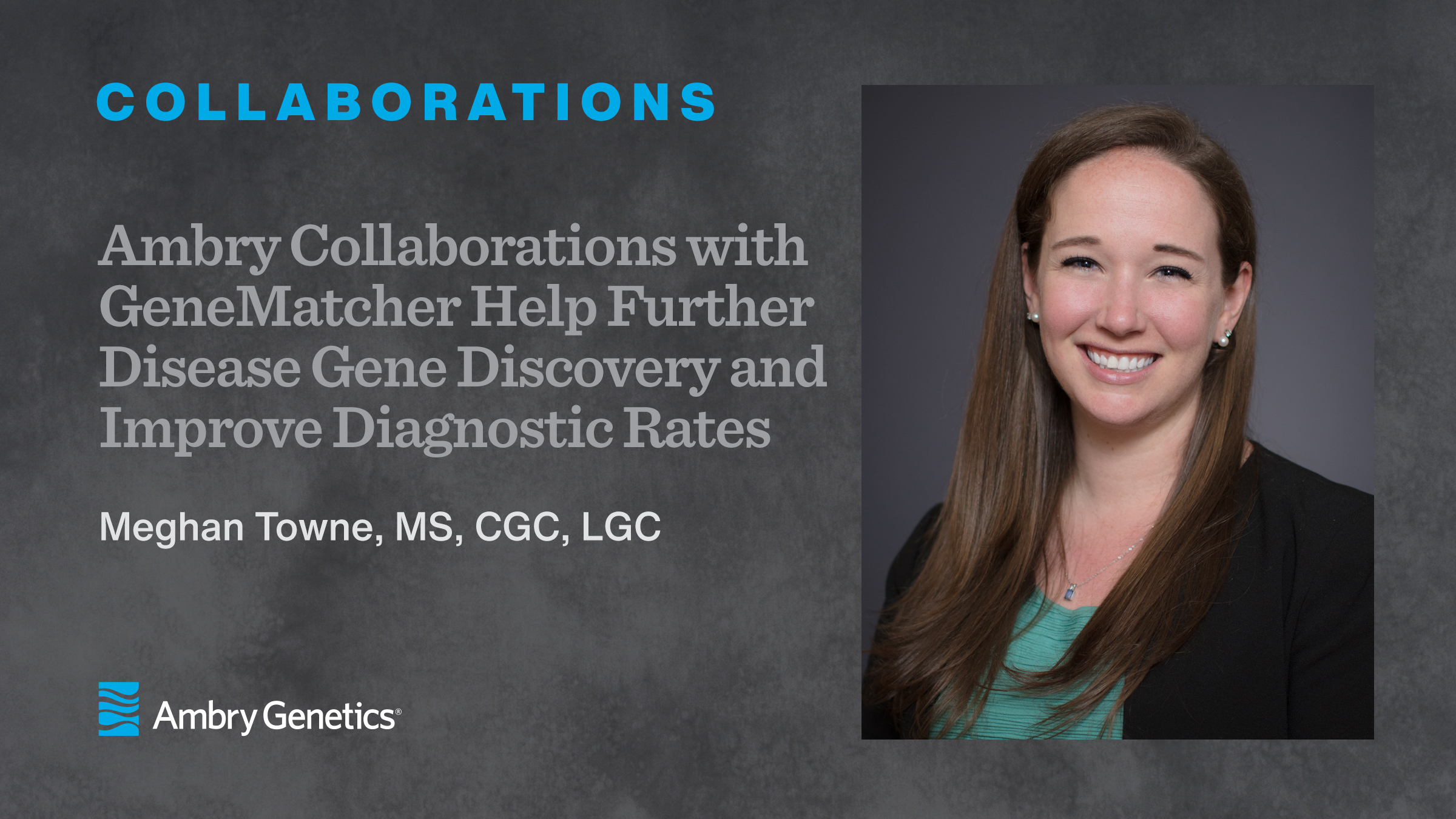 Ambry Collaborations with GeneMatcher Help Further Disease Gene Discovery and Improve Diagnostic Rates