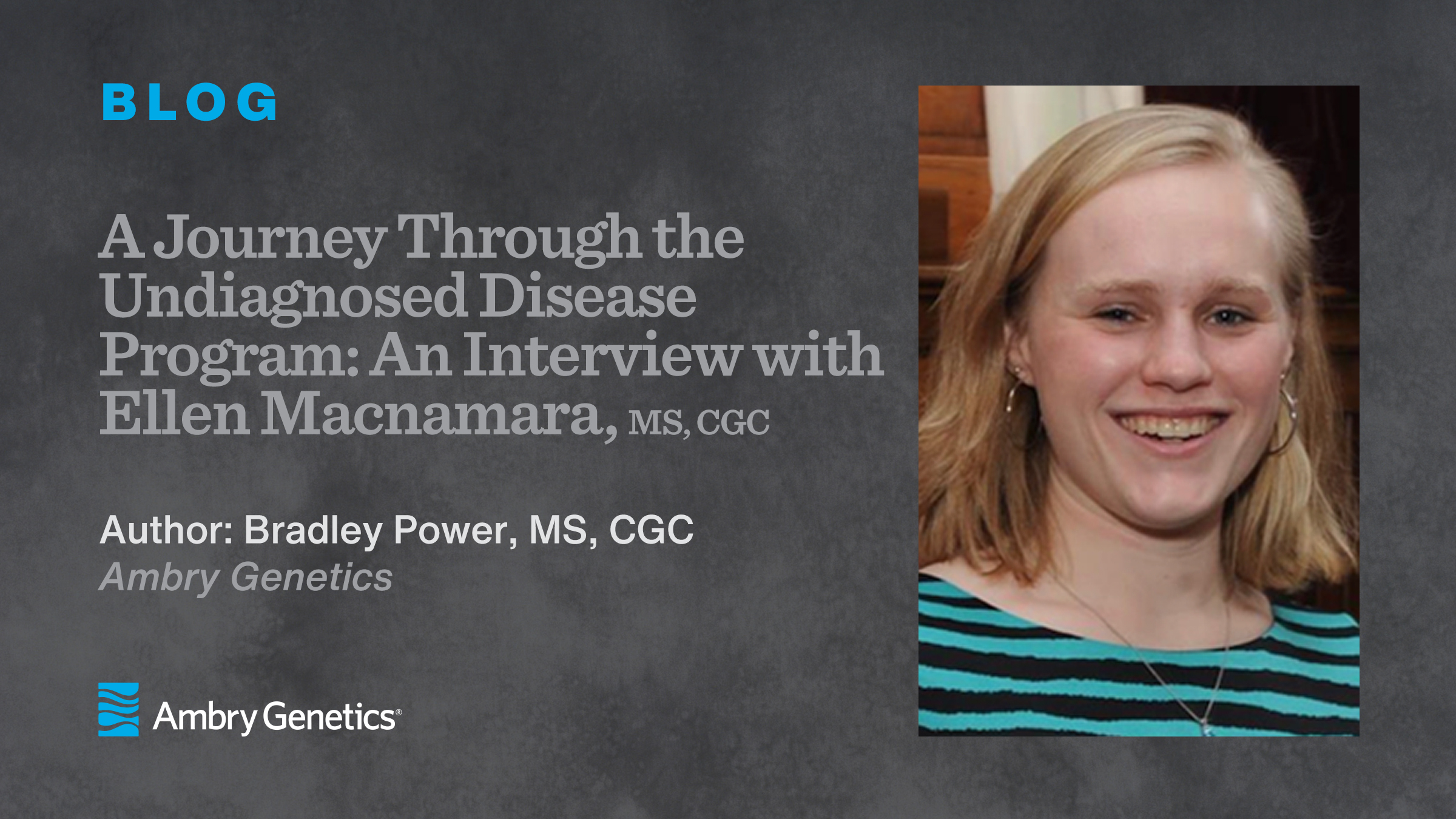 A Journey through the Undiagnosed Disease Program: An Interview with Ellen Macnamara, MS, CGC