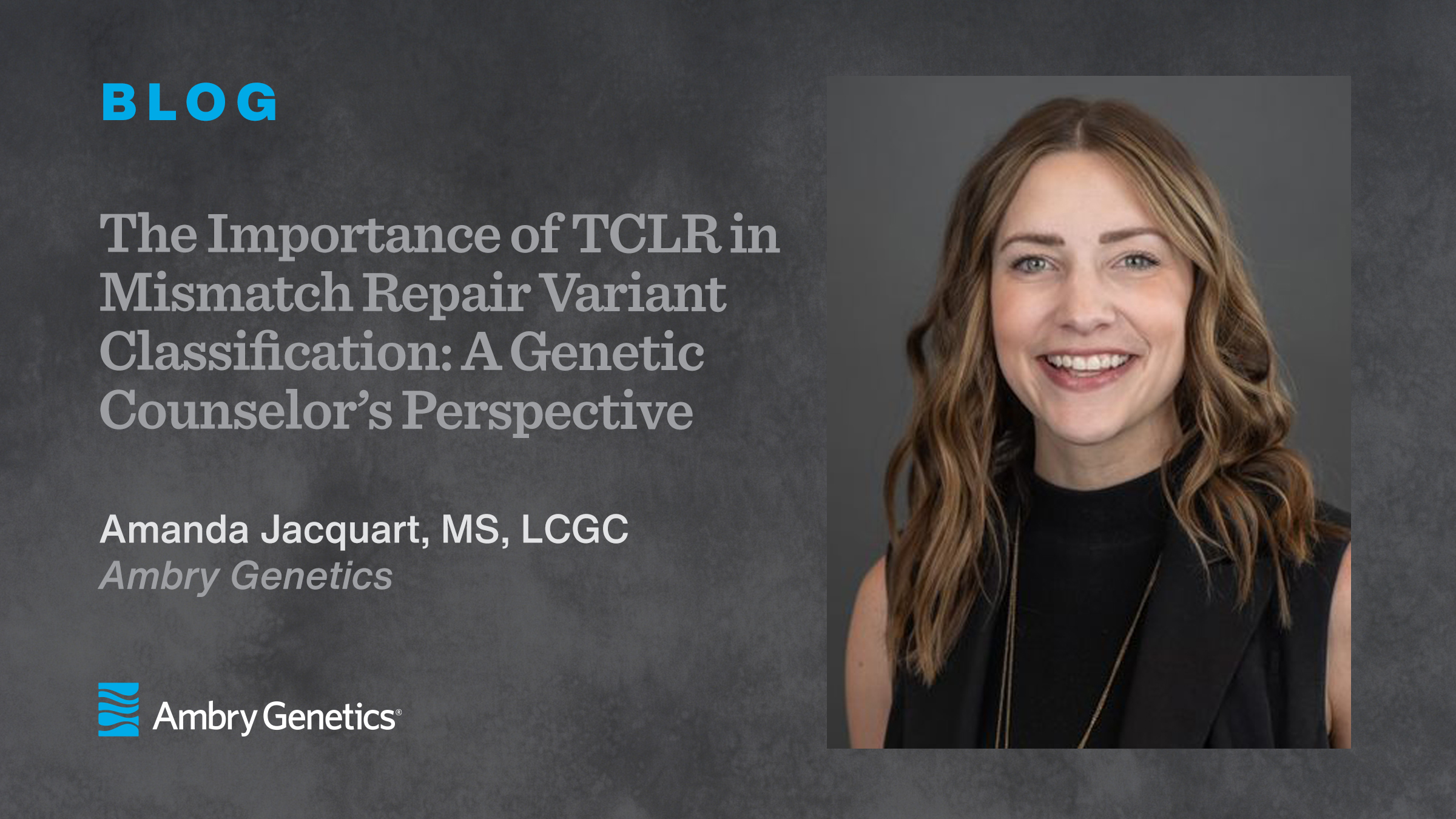 The Importance of TCLR in Mismatch Repair Variant Classification: A Genetic Counselor’s Perspective