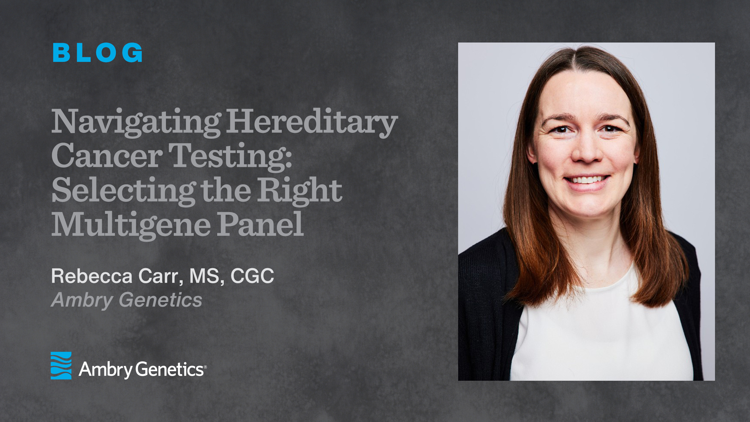 Navigating Hereditary Cancer Testing: Selecting the Right Multigene Panel